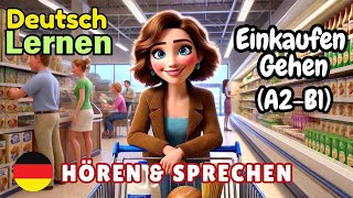 Einkaufen Gehen A2B1  deutsch lernen  Hören amp Sprechen  Geschichte amp Wortschatz [upl. by Annaerdna514]