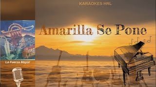 Amarilla se pone  La fuerza Mayor Con Voz y Letra Karaokes HRL [upl. by Aitrop312]