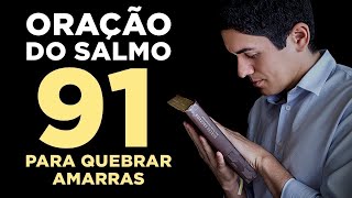 PODEROSA ORAÇÃO do SALMO 91 para QUEBRAR TODAS as AMARRAS 🙏🏻 [upl. by Zoa]