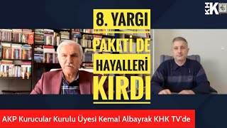 8 YARGI PAKETÄ°NÄ° AKP KURUCULARINDAN KEMAL ALBAYRAK DEÄERLENDÄ°RDÄ° [upl. by Aiem]