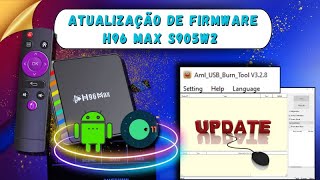 Atualizar H96 Max S905W2 Amlogic USB Burning Tool v328 para Android 11 [upl. by Alegnad210]