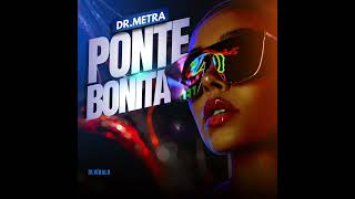 Ponte Bonita  Dr Metra [upl. by Nnaoj]