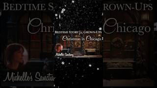 Behind the Scenes “Christmas in Chicago” Cozy Bedtime Story for GrownUps 🎄 [upl. by Eytak]