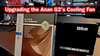 Anan G2 Fan Upgrade  How to Replace Cooling Fan in the Anan G2 [upl. by Nalniuq]