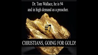 7 Christians going for gold Dr Tom Wallace he is 94 and in high demand as a preacher [upl. by Leahcimluap53]