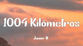 Junior H  1004 Kilómetros Letra [upl. by Gnehs]