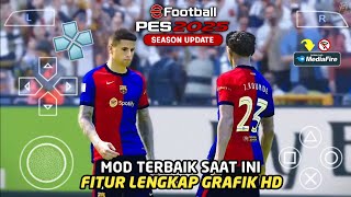 eFootball PES 2025 PPSSPP Final Update Eropa amp Update Kits Transfer 2425 Best Grafik Camera PS5 [upl. by Delly]