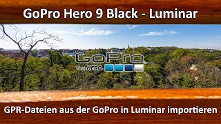 GoPro Hero 9 Black  RAW aus der GoPro in Luminar importieren  GPR Files to Luminar  DNG Converter [upl. by Ricardo]