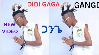 ዲዲ ጋጋ ‘’ጋንጌ ጋንጌ’’New Ethiopian 2023 Music Video DIDI GAGA “GANGE GANGE’’ [upl. by Atiekahs]