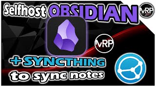 Selfhost OBSIDIAN Notes  SYNCTHING to sync across devices  SelfHosted Lab Series [upl. by Blake]