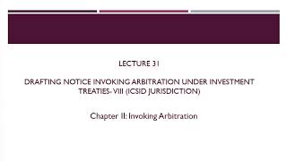 Lecture 31 Drafting Notice Invoking Arbitration under Investment Treaties VIII ICSID Jurisdiction [upl. by Erdnua]