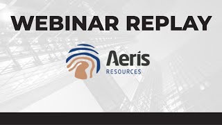 Aeris Resources Limited  Webinar Replay [upl. by Eiwoh]