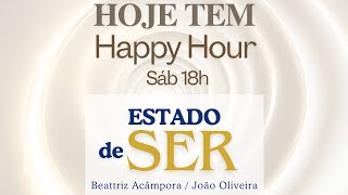 HAPPY HOUR  ESTADO DE SER 03 [upl. by Ecyak]