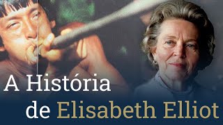 A História de Elisabeth Elliot [upl. by Jasmin]