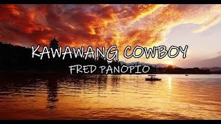 Kawawang Cowboy  Fred Panopio [upl. by Littell]