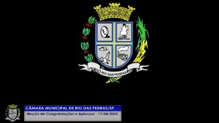 Moção de Congratulações e Aplausos  17042024  Câmara Municipal de Rio das PedrasSP [upl. by Gallagher]