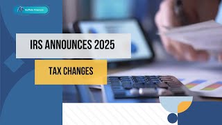 IRS Announces 2025 Tax Updates [upl. by Eiger266]