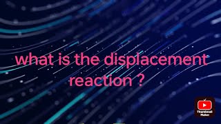 what is the displacement reaction satyeshwarkumar4599 [upl. by Medor849]