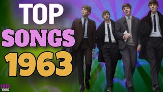 Top Songs of 1963  Hits of 1963 [upl. by Oicnerolf]