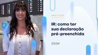 IR como ter sua declaração prépreenchida  Minuto B3  03042024 [upl. by Christos993]