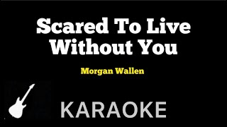 Morgan Wallen  Scared To Live Without You  Karaoke Guitar Instrumental [upl. by Ziguard]