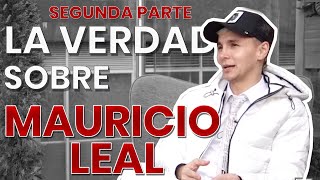 Última entrevista de Mauricio Leal  Segunda Parte [upl. by Hayimas]