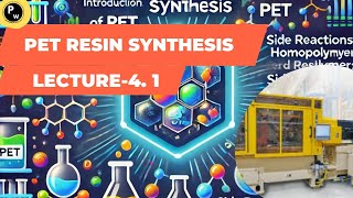 Complete Guide to PET Resin Synthesis Monomer Production  Lecture 41 PET Manufacturing [upl. by Alcott]