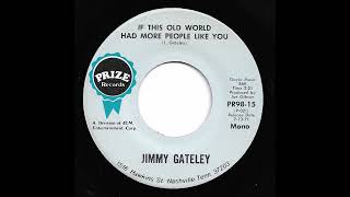 Jimmy Gateley  If This World Had More People Like You [upl. by Yelreveb571]