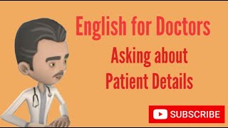 English for Doctors Asking about Patient Details [upl. by Olsen]