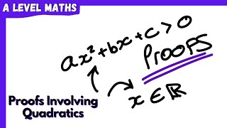 Proofs Involving Quadratics  A Level Maths AS  Episode 69 [upl. by Latty650]