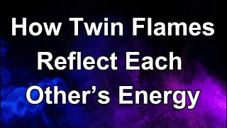 How a Twin Flame Reflects Your Energy  and You Theirs twinflame [upl. by Onairot]