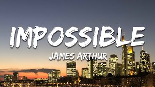 James Arthur  Impossible Lyrics [upl. by Tamiko55]