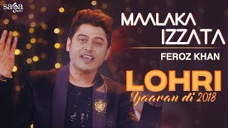 Feroz Khan  Maalaka Izzata  Lohri Yaaran Di 2018  New Punjabi Song 2018  Saga Music [upl. by Adlih]