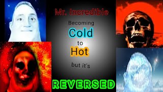 Mr Incredible Becoming Cold to Hot but its Reversed [upl. by Bender]