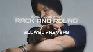 RACK AND ROUNDS  SIDHU MOOSE WALA  SLOWED  REVERB  LEGEND [upl. by Nawak721]