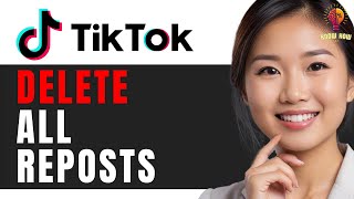 How to Delete All Reposts on TikTok at Once Quick Guide 2024 [upl. by Adlay995]