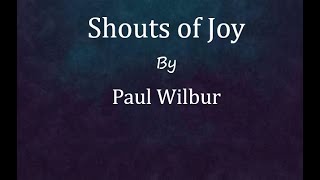 Shouts of Joy Paul Wilbur with Lyrics [upl. by Beedon]