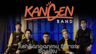 Kehilanganmu Berat Bagiku  Kangen Band Full Video Mp3 [upl. by Greer]