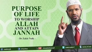 Purpose of Life To Worship Allah and Attain Jannah  Dr Zakir Naik [upl. by Fanny]