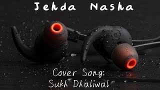 Jehda Nasha An Action Hero  Cover song Sukh Dhaliwal [upl. by Tempa]