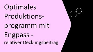 Optimales Produktionsprogramm mit Engpass KLR relativer Deckungsbeitrag einfach erklärt [upl. by Dnumde]