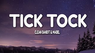 Clean Bandit amp Mabel  Tick Tock Lyrics feat 24kGoldn [upl. by Eibrik]