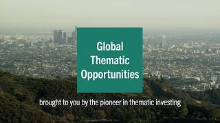 Global Thematic Opportunities  from the pioneer in thematic investing [upl. by Katine27]