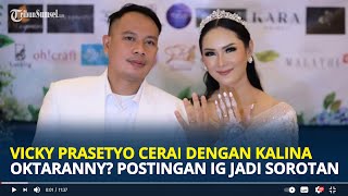 Vicky Prasetyo Cerai dengan Kalina Ocktaranny Postingan di Instagram Jadi Sinyal Perpisahan [upl. by Jefferey]