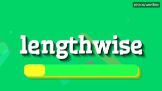 LENGTHWISE  HOW TO PRONOUNCE IT [upl. by Ennaeirrac471]