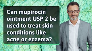 Can mupirocin ointment USP 2 be used to treat skin conditions like acne or eczema [upl. by Gnus845]