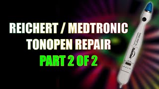 Reichert  Medtronic Tonopen Repair Part 2 of 2 [upl. by Aivlis720]