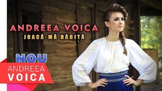 Andreea Voica  Joacama bagita NOU 2016 [upl. by Niu325]