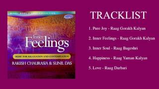 INNER FEELINGS  Music for Relaxation and Contemplation  Rakesh Chaurasia amp Sunil Das Full Album [upl. by Ahl]