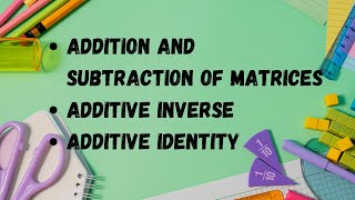 Addition and subtraction of matrices Additive Identity Additive Inverse class 9 [upl. by Nihahs805]